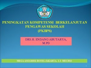 PENINGKATAN KOMPETENSI BERKELANJUTAN PENGAWAS SEKOLAH PKBPS DRS H