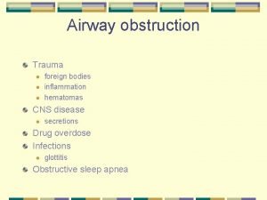 Airway obstruction Trauma l l l foreign bodies