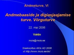 Andmeturve VI Andmebaaside ja digiasjaajamise turve Vrguturve 22