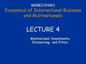 MGRECON 401 Economics of International Business and Multinationals