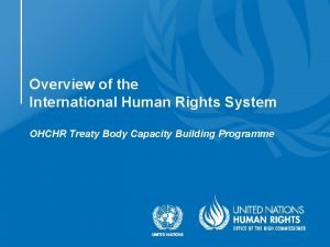 Overview of the International Human Rights System OHCHR