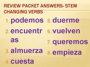 REVIEW PACKET ANSWERS STEM CHANGING VERBS 1 podemos