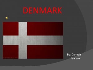 DENMARK By Darragh Mannion Main Cities Rivers Population