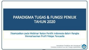 PARADIGMA TUGAS FUNGSI PENILIK TAHUN 2020 Disampaikan pada