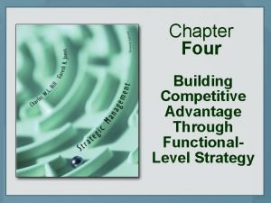 Chapter Four Building Competitive Advantage Through Functional Level