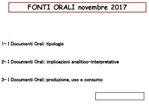 FONTI ORALI novembre 2017 1 I Documenti Orali