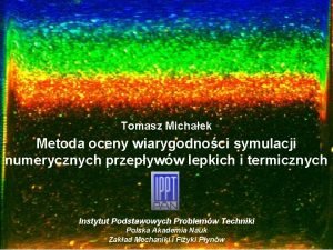 Tomasz Michaek Metoda oceny wiarygodnoci symulacji numerycznych przepyww