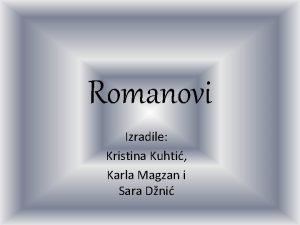 Romanovi Izradile Kristina Kuhti Karla Magzan i Sara