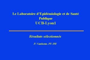 Le Laboratoire dEpidmiologie et de Sant Publique UCBLyon