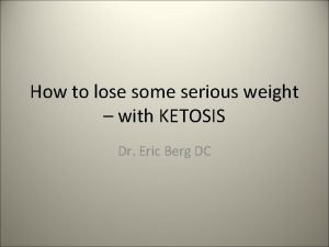 How to lose some serious weight with KETOSIS