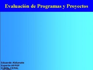 Evaluacin de Programas y Proyectos CEPALILPES Temario Introduccin