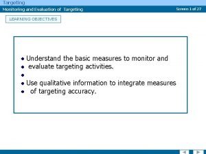 Targeting Monitoring and Evaluation of Targeting LEARNING OBJECTIVES