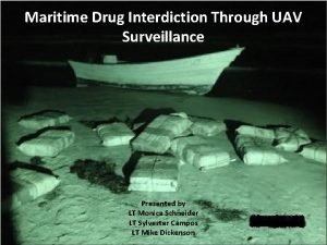 Maritime Drug Interdiction Through UAV Surveillance Presented by