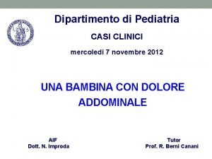 Dipartimento di Pediatria CASI CLINICI mercoledi 7 novembre