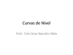 Curvas de Nvel Prof Tule Csar Barcelos Maia