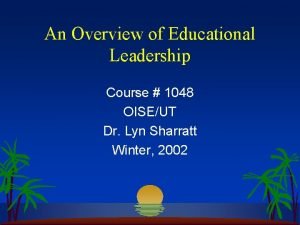 An Overview of Educational Leadership Course 1048 OISEUT