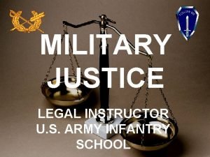 MILITARY JUSTICE LEGAL INSTRUCTOR U S ARMY INFANTRY