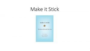 Make it Stick Forgetting is useful More assessment