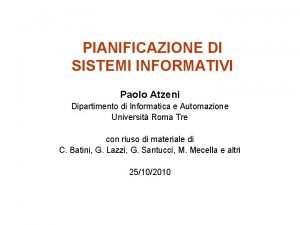 PIANIFICAZIONE DI SISTEMI INFORMATIVI Paolo Atzeni Dipartimento di