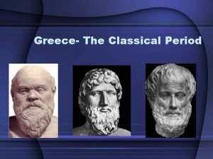 Greece The Classical Period Socrates 470 399 BCE