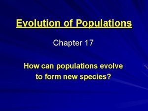 Evolution of Populations Chapter 17 How can populations