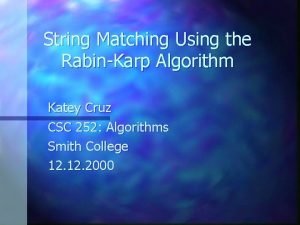 String Matching Using the RabinKarp Algorithm Katey Cruz