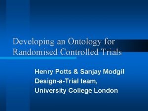 Developing an Ontology for Randomised Controlled Trials Henry