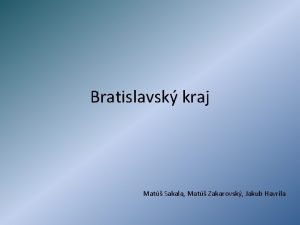 Bratislavsk kraj Mat Sakala Mat Zakarovsk Jakub Havrila