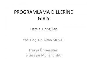 PROGRAMLAMA DLLERNE GR Ders 3 Dngler Yrd Do