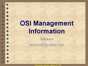 OSI Management Information Sukiswo sukiswokyahoo com Manajemen Jaringan