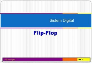 Sistem Digital FlipFlop Sistem Digital Hal 1 Kelompok