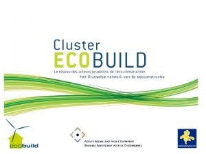 Waarom Ecoconstructie Wat is de Cluster Ecobuild precies