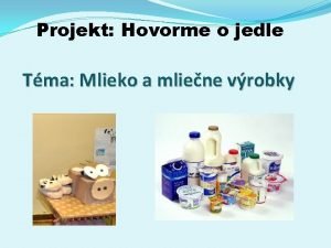 Projekt Hovorme o jedle Tma Mlieko a mliene