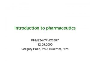 Introduction to pharmaceutics PHM 224 YPHC 330 Y