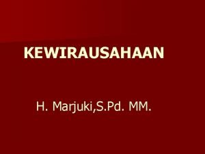 KEWIRAUSAHAAN H Marjuki S Pd MM Wirausaha Wira