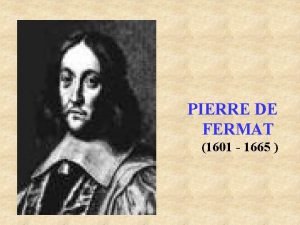 PIERRE DE FERMAT 1601 1665 Fermat 17 Austos