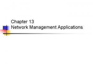 Chapter 13 Network Management Applications Network and Systems