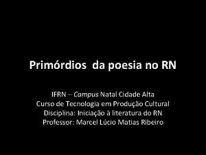 Primrdios da poesia no RN IFRN Campus Natal