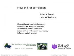Flow and Jetcorrelation Shin Ichi Esumi Univ of