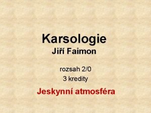 Karsologie Ji Faimon rozsah 20 3 kredity Jeskynn