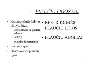 PLAUI LIGOS 2 Kraujagyslins kilms plaui ligos RESTRIKCINS