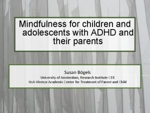 Mindfulness for children and adolescents with ADHD and