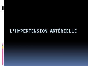 LHYPERTENSION ARTRIELLE I Introduction Lhypertension artrielle est une