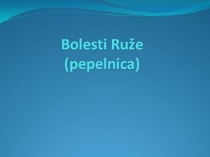 Bolesti Rue pepelnica Prouzrokova oboljenja je Sphaerotheca pannosa