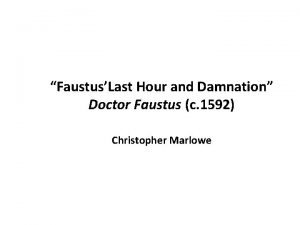 FaustusLast Hour and Damnation Doctor Faustus c 1592