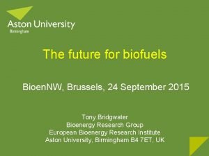 The future for biofuels Bioen NW Brussels 24