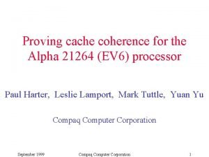 Proving cache coherence for the Alpha 21264 EV