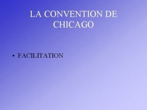 LA CONVENTION DE CHICAGO FACILITATION LE TRANSPORT AERIEN