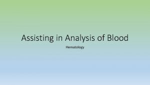 Assisting in Analysis of Blood Hematology Hematology Vocabulary
