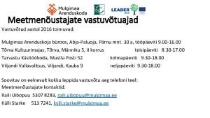 Meetmenustajate vastuvtuajad Vastuvtud aastal 2016 toimuvad Mulgimaa Arenduskoja